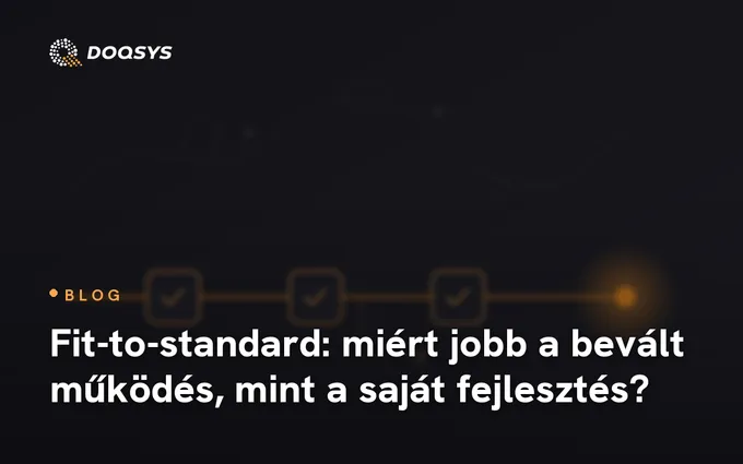Fit-to-standard: miért jobb a bevált működés, mint a saját fejlesztés?