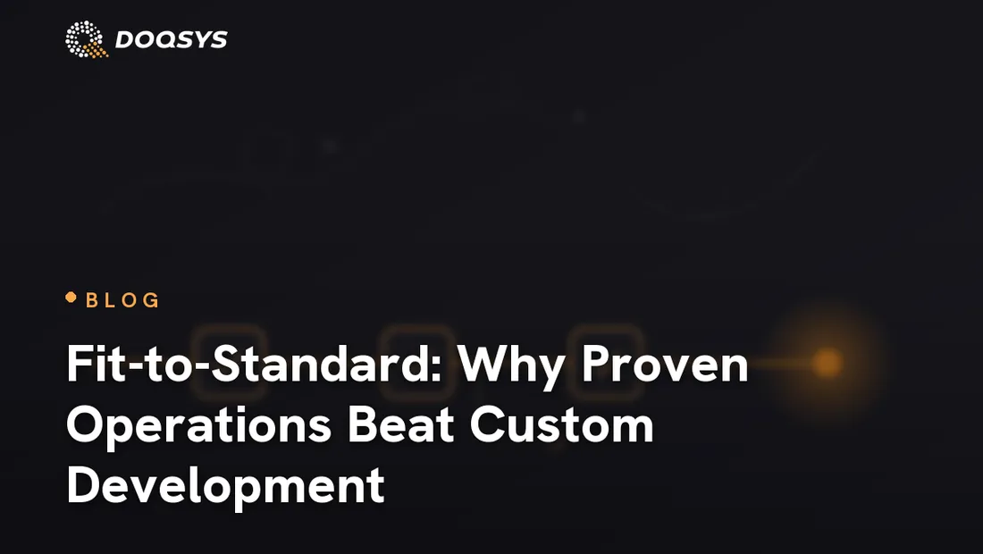 Fit-to-Standard: Why Proven Operations Beat Custom Development