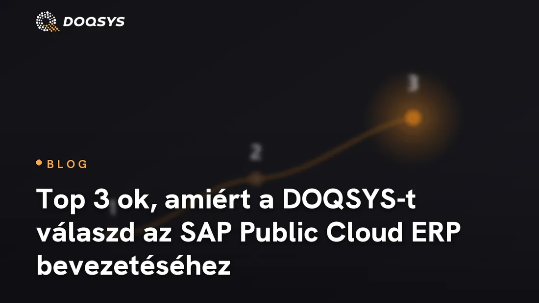 Top 3 ok, amiért a DOQSYS-t válaszd az SAP Public Cloud ERP bevezetéséhez