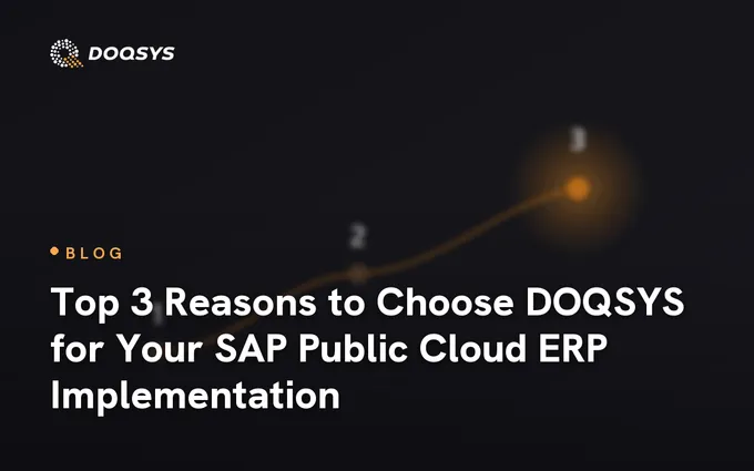 Top 3 Reasons to Choose DOQSYS for Your SAP Public Cloud ERP Implementation